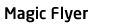 Magic Flyers